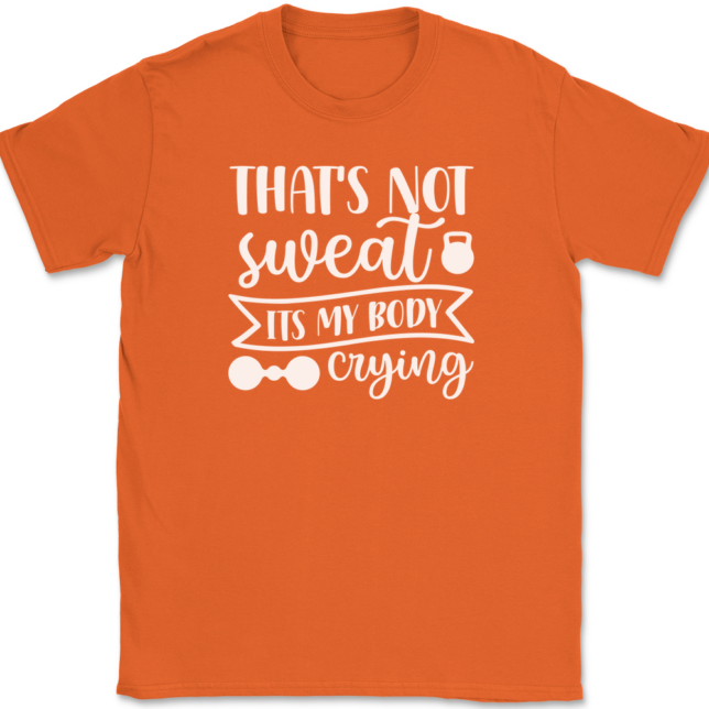That's Not Sweat It's My Body Crying T-Shirt Mens Tee - Image 13