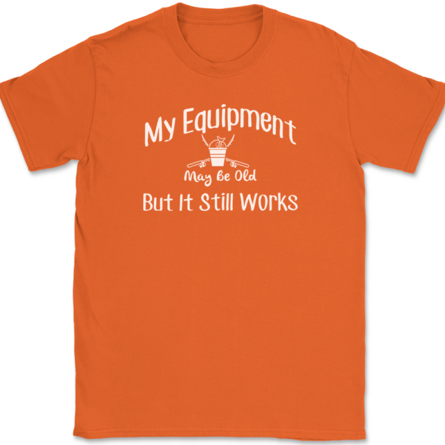 My Equipment May Be Old But It Still Works Fishing T-Shirt Mens Tee - Image 13