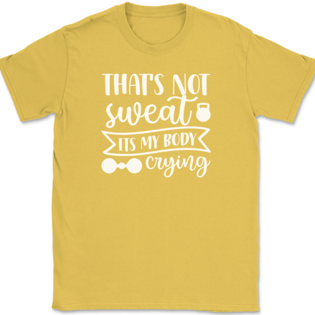 That's Not Sweat It's My Body Crying T-Shirt Mens Tee - Image 14