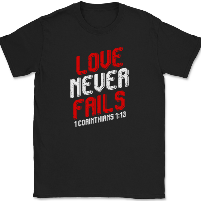 Love Never Fails T-Shirt Mens Tee Christian Catholic God Jesus