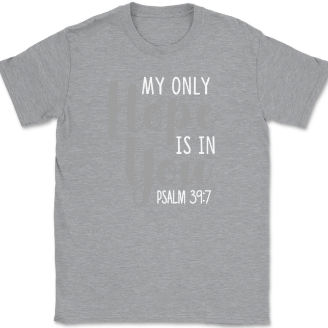 My Only Hope Is In You T-Shirt Mens Tee Christian Catholic God Jesus - Image 2