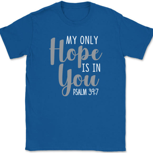 My Only Hope Is In You T-Shirt Mens Tee Christian Catholic God Jesus - Image 5