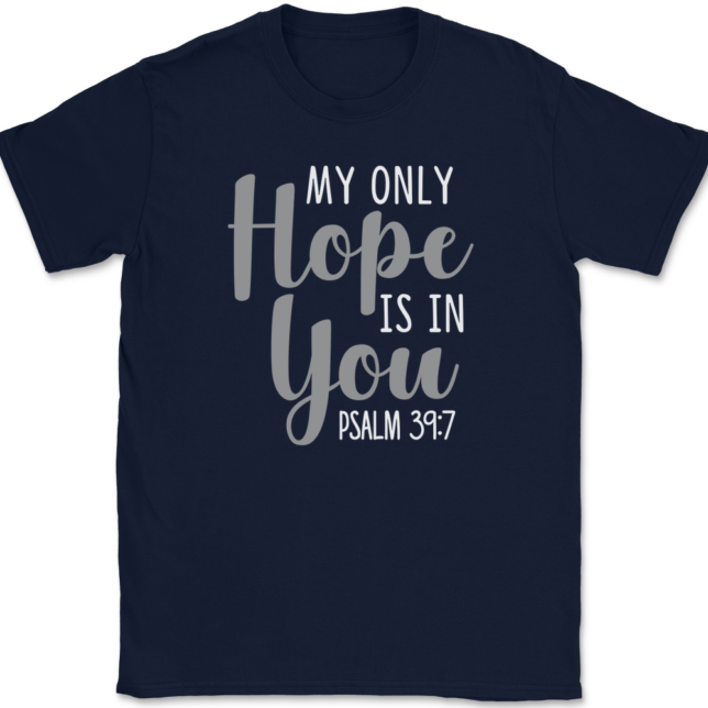 My Only Hope Is In You T-Shirt Mens Tee Christian Catholic God Jesus - Image 6
