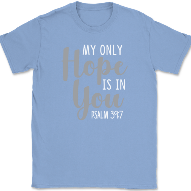 My Only Hope Is In You T-Shirt Mens Tee Christian Catholic God Jesus - Image 10