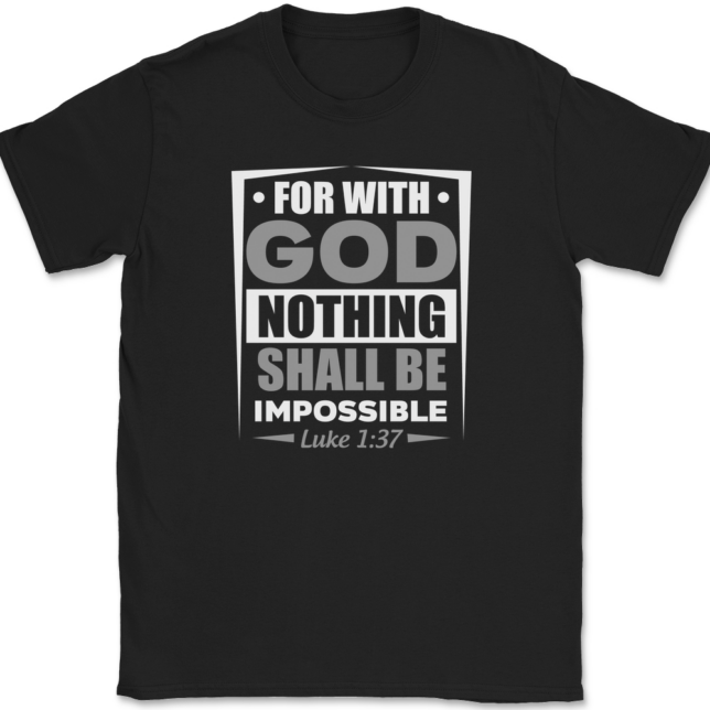 For With God Nothing Shall Be Impossible T-Shirt Mens Tee