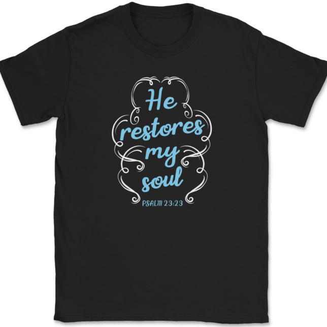 He Restores My Soul T-Shirt Mens Tee