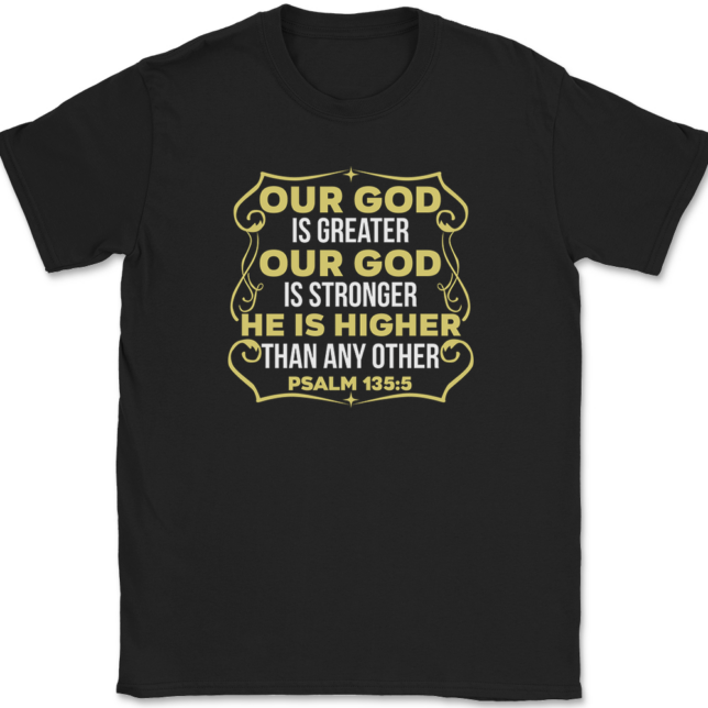 Our God Is Greater Our God Is Stronger T-Shirt Mens Tee