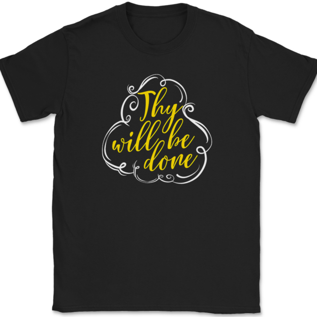 Thy Will Be Done T-Shirt Mens Tee