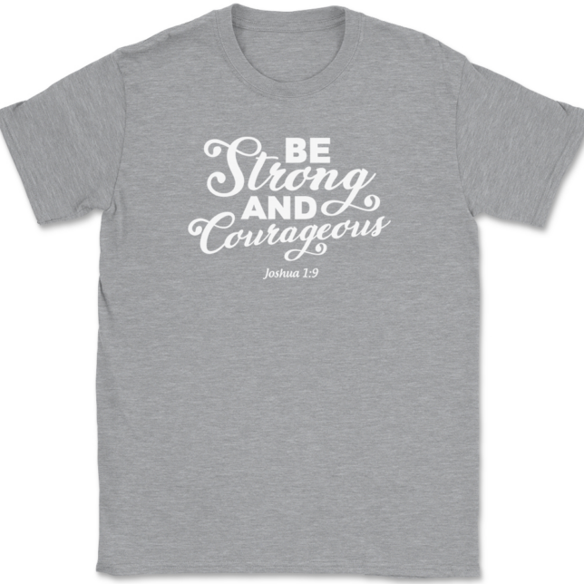 Be Strong and Courageous T-Shirt Mens Tee - Image 2