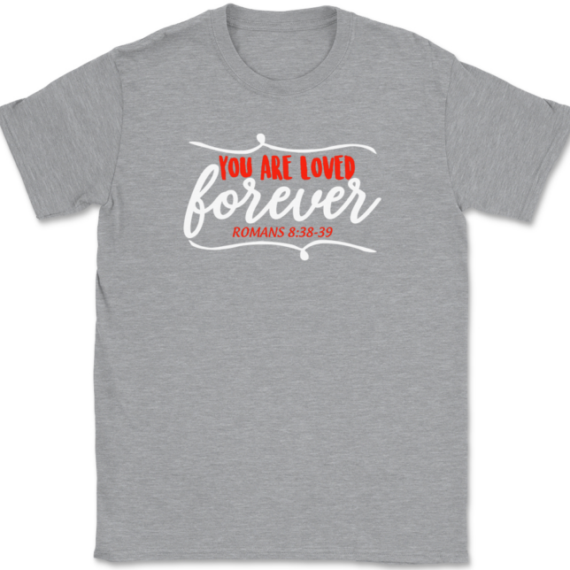 You Are Loved Forever T-Shirt Mens Tee - Image 2