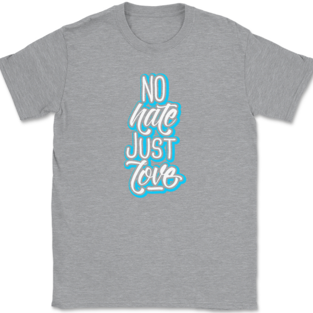 No Hate Just Love T-Shirt Mens Tee - Image 2