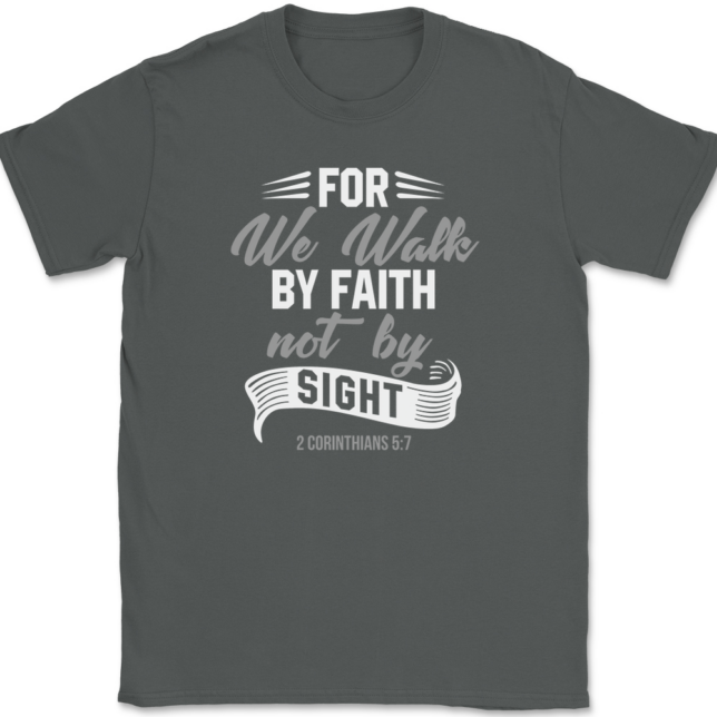 For We Walk By Faith Not By Sight T-Shirt Mens Tee - Image 3
