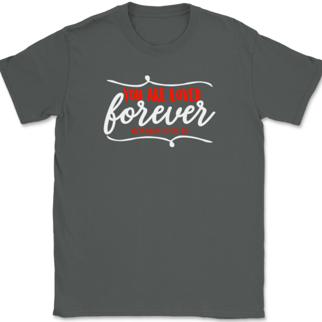 You Are Loved Forever T-Shirt Mens Tee - Image 3