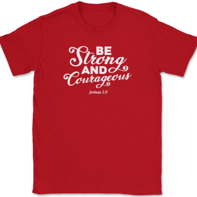 Be Strong and Courageous T-Shirt Mens Tee - Image 4