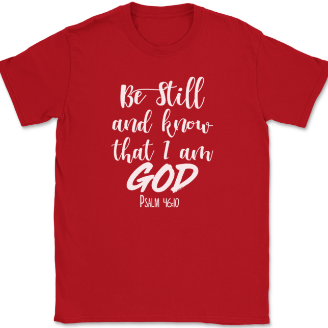 Be Still and Know That I Am God T-Shirt Mens Tee - Image 4