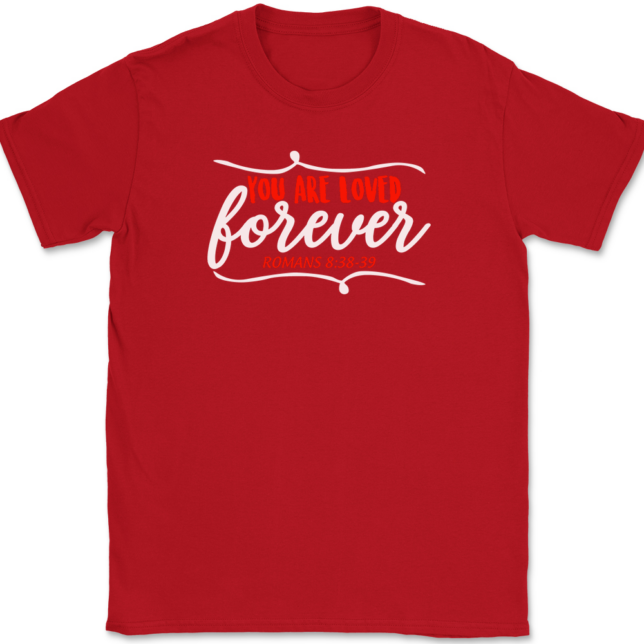 You Are Loved Forever T-Shirt Mens Tee - Image 4