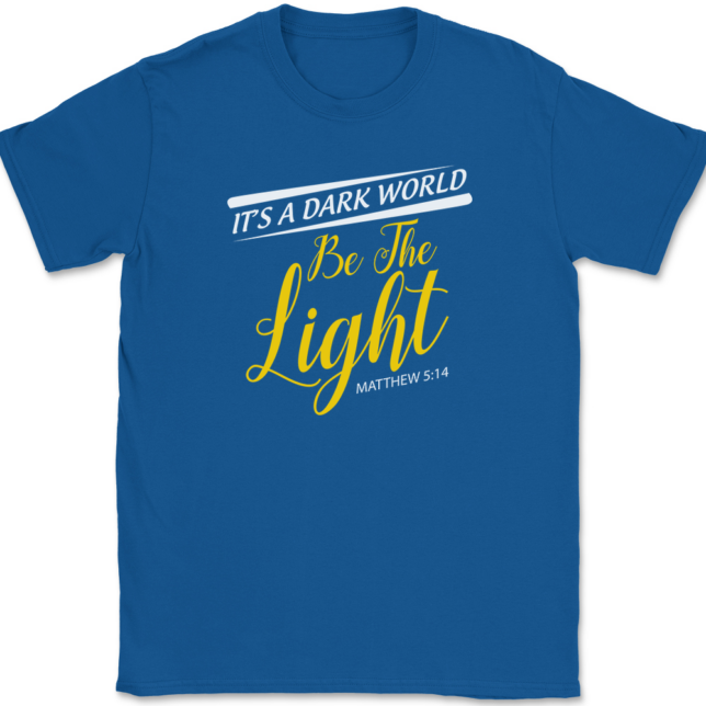 Its A Dark World Be The Light T-Shirt Mens Tee - Image 5