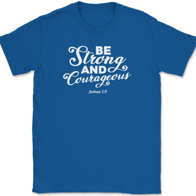 Be Strong and Courageous T-Shirt Mens Tee - Image 5