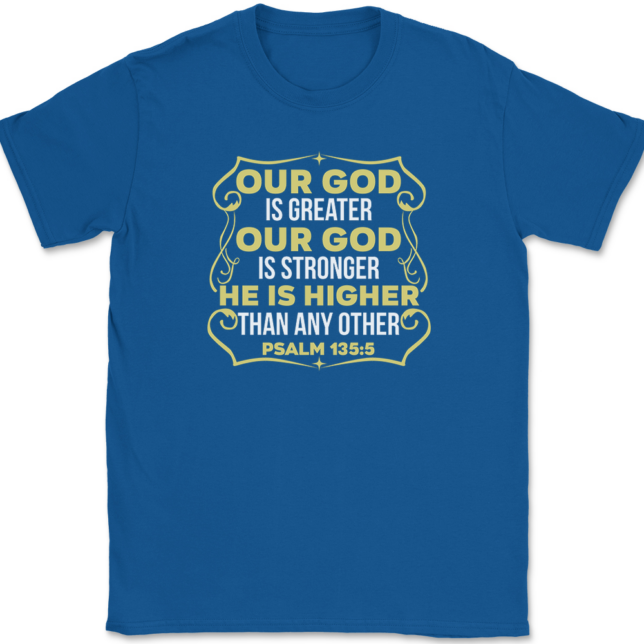 Our God Is Greater Our God Is Stronger T-Shirt Mens Tee - Image 5