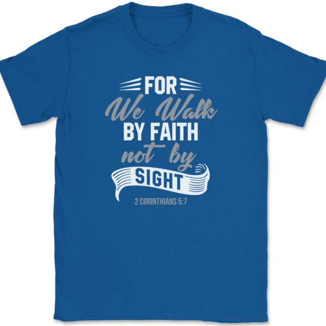 For We Walk By Faith Not By Sight T-Shirt Mens Tee - Image 5