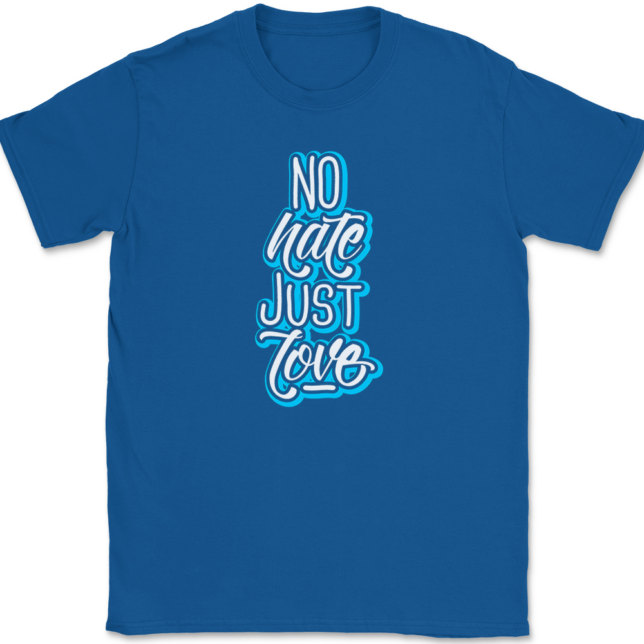 No Hate Just Love T-Shirt Mens Tee - Image 5