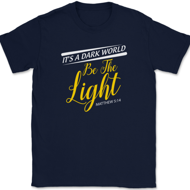 Its A Dark World Be The Light T-Shirt Mens Tee - Image 6