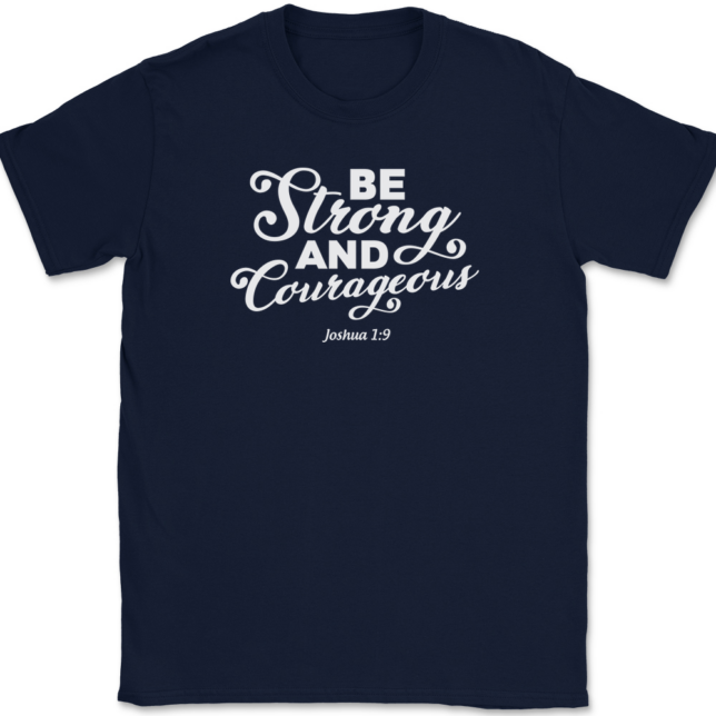 Be Strong and Courageous T-Shirt Mens Tee - Image 6