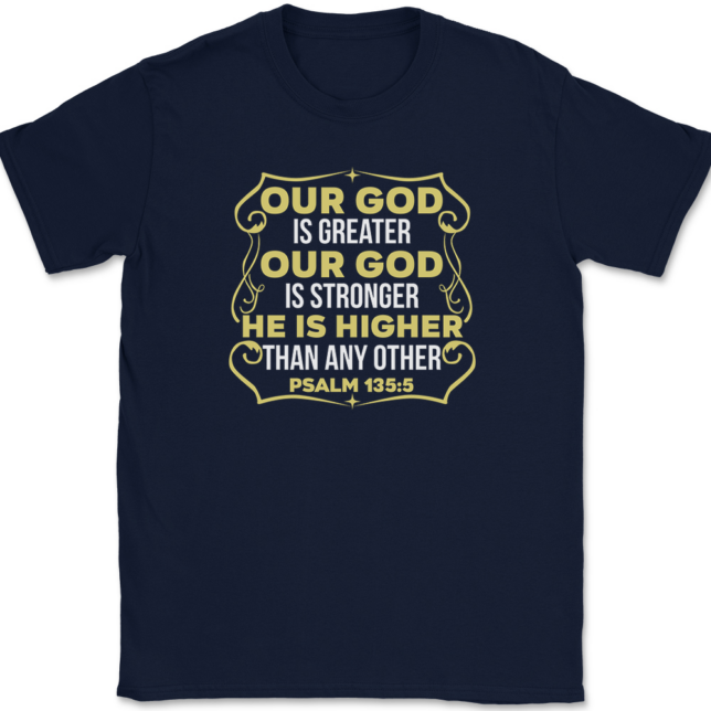 Our God Is Greater Our God Is Stronger T-Shirt Mens Tee - Image 6