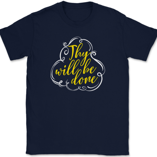 Thy Will Be Done T-Shirt Mens Tee - Image 6