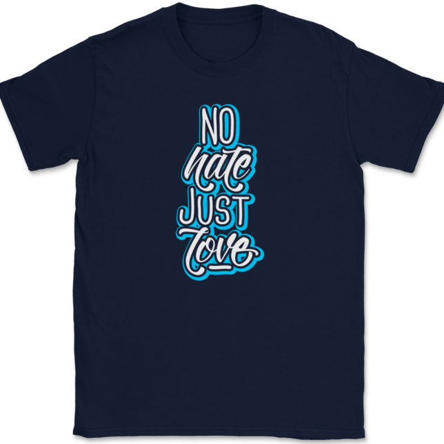 No Hate Just Love T-Shirt Mens Tee - Image 6