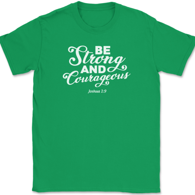Be Strong and Courageous T-Shirt Mens Tee - Image 7