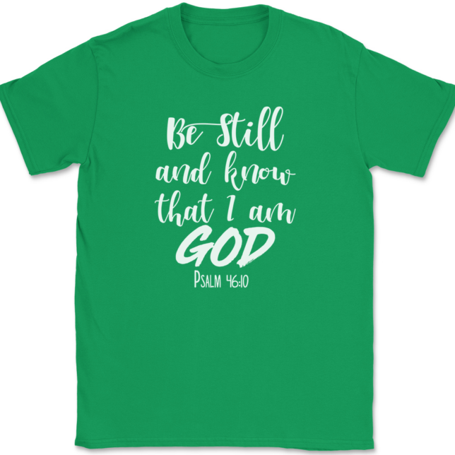 Be Still and Know That I Am God T-Shirt Mens Tee - Image 7
