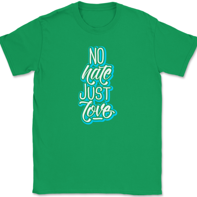 No Hate Just Love T-Shirt Mens Tee - Image 7