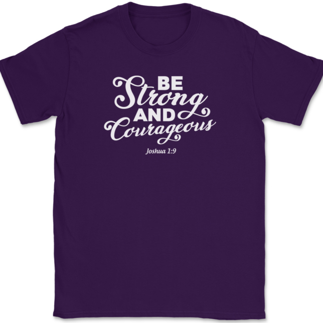 Be Strong and Courageous T-Shirt Mens Tee - Image 8