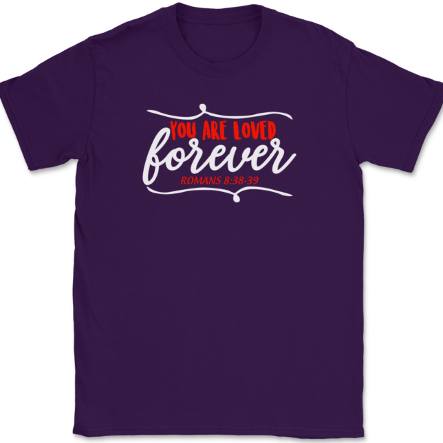 You Are Loved Forever T-Shirt Mens Tee - Image 8