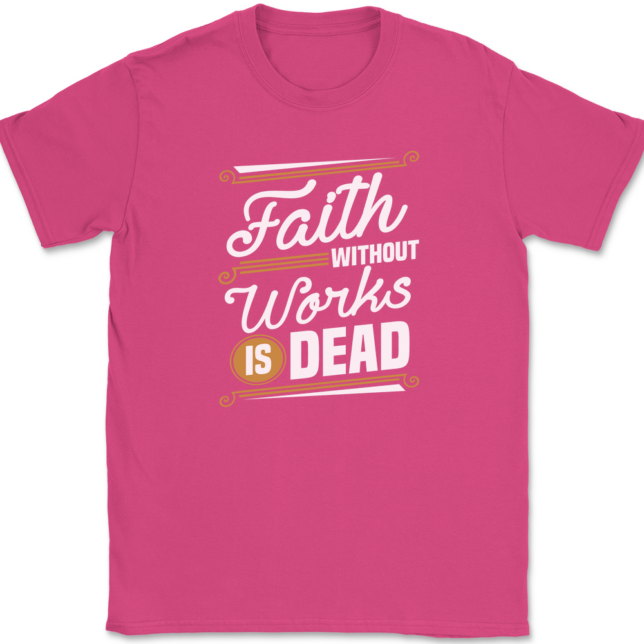 Faith Without Work Is Dead T-Shirt Mens Tee - Image 9