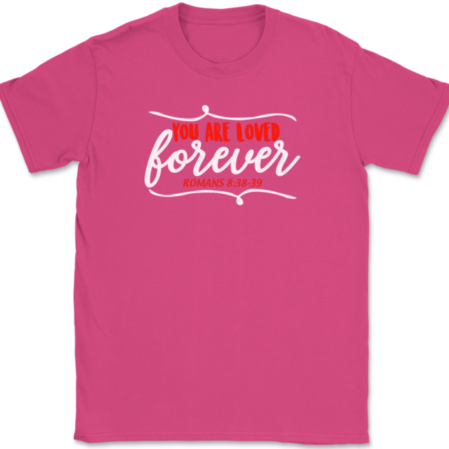 You Are Loved Forever T-Shirt Mens Tee - Image 9