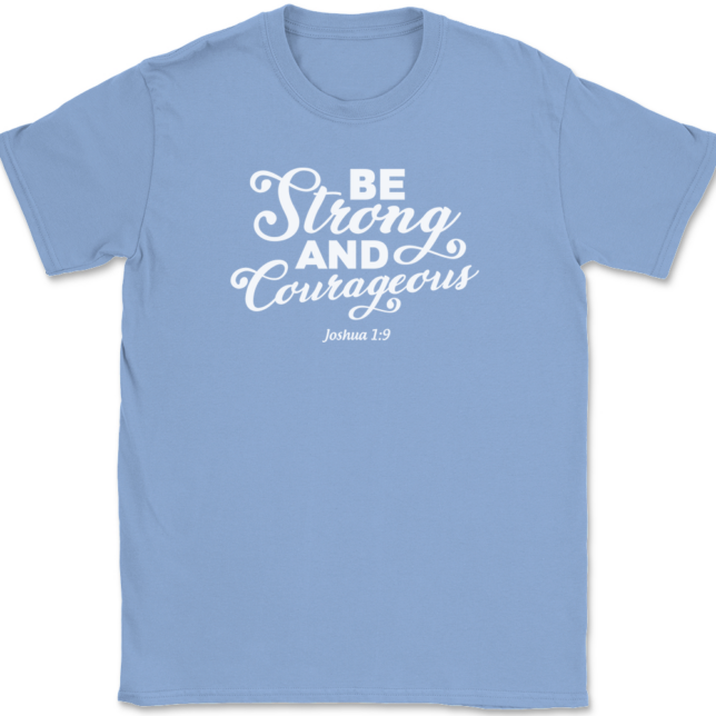 Be Strong and Courageous T-Shirt Mens Tee - Image 10
