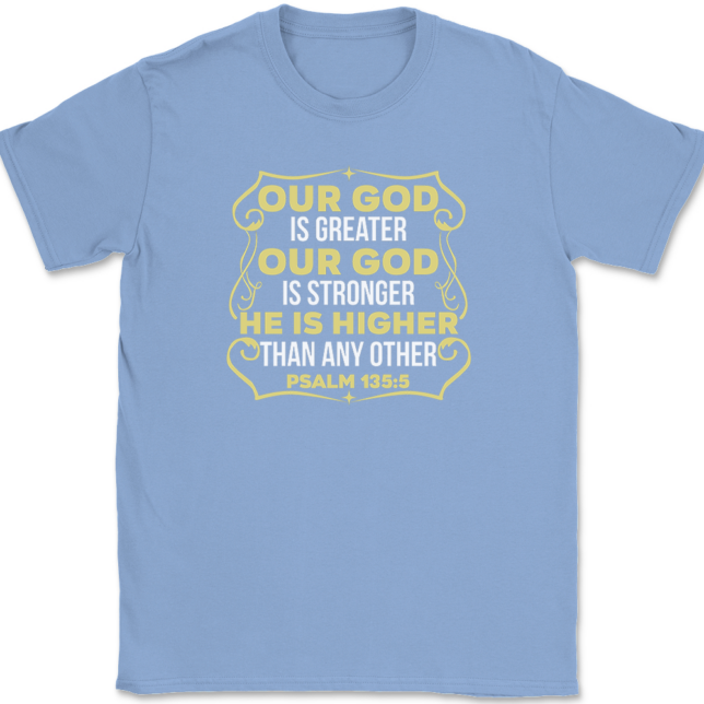 Our God Is Greater Our God Is Stronger T-Shirt Mens Tee - Image 10