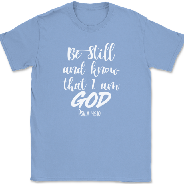 Be Still and Know That I Am God T-Shirt Mens Tee - Image 10