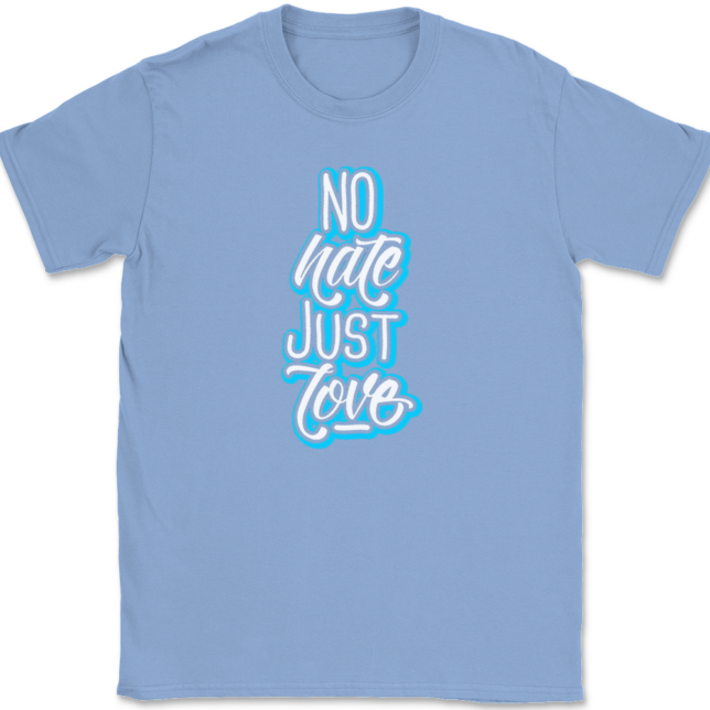 No Hate Just Love T-Shirt Mens Tee - Image 10