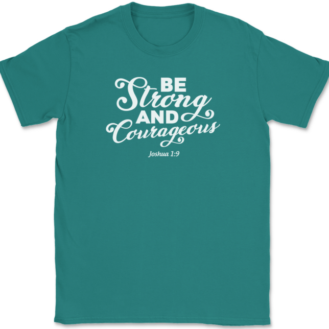 Be Strong and Courageous T-Shirt Mens Tee - Image 11