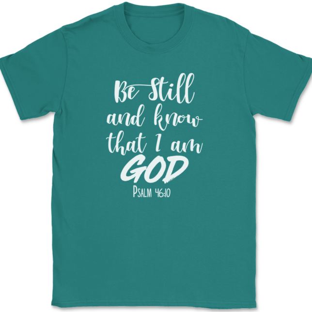 Be Still and Know That I Am God T-Shirt Mens Tee - Image 11