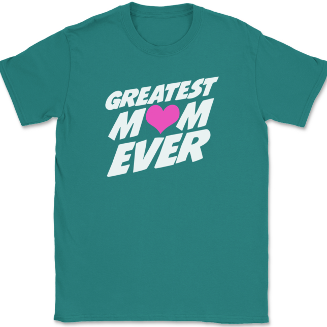 Greatest Mom Ever T-Shirt Mens Tee - Image 11