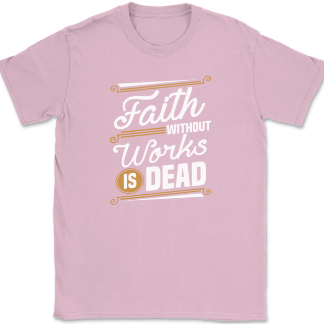 Faith Without Work Is Dead T-Shirt Mens Tee - Image 12