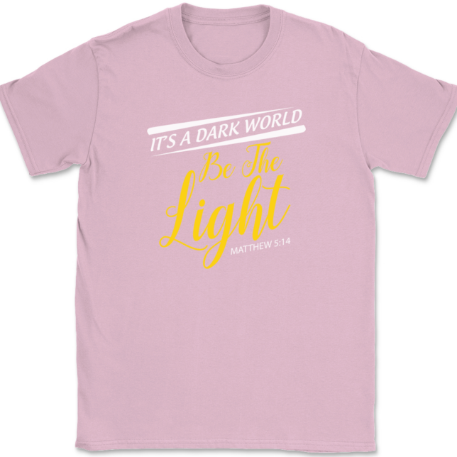 Its A Dark World Be The Light T-Shirt Mens Tee - Image 12