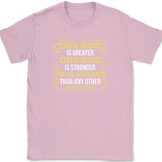 Our God Is Greater Our God Is Stronger T-Shirt Mens Tee - Image 12