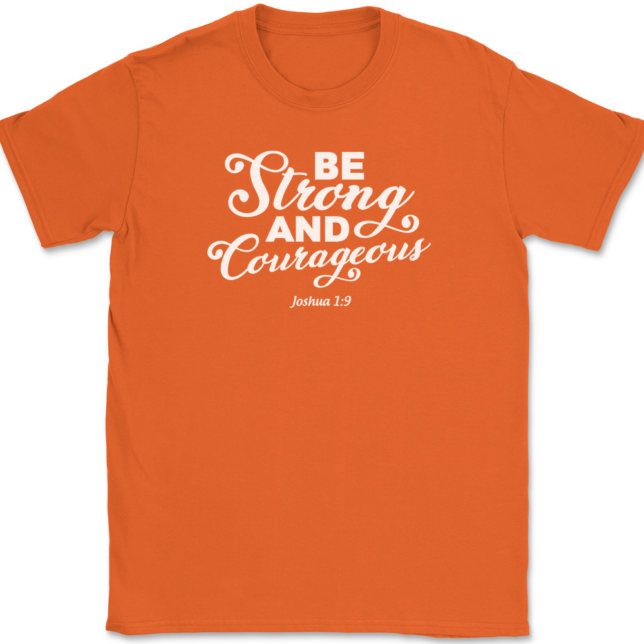 Be Strong and Courageous T-Shirt Mens Tee - Image 13