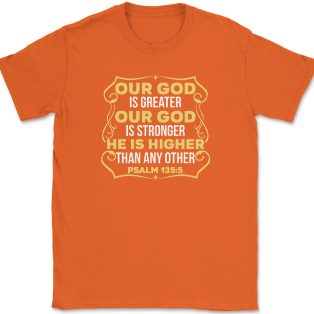 Our God Is Greater Our God Is Stronger T-Shirt Mens Tee - Image 13
