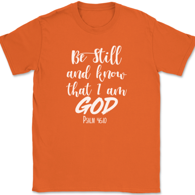 Be Still and Know That I Am God T-Shirt Mens Tee - Image 13